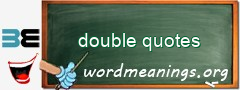 WordMeaning blackboard for double quotes